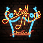 Profile picture of sorrymompodcast